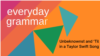 Everyday Grammar: Unbeknownst and ‘Til in a Taylor Swift Song