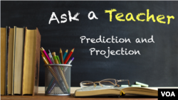 Ask a Teacher: Prediction and Projection 