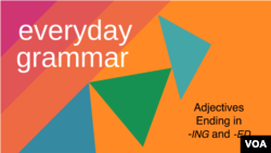 Everyday Grammar: The Exciting World of Participial Adjectives