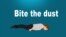 Bite the dust အသုံးအနှုန်း