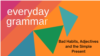 Bad Habits, Adjectives and the Simple Present 