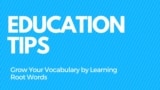 Grow Your Vocabulary by Learning Root Words
