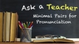 Ask a Teacher: Minimal Pairs for Pronunciation